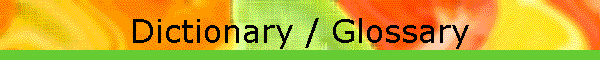 Dictionary / Glossary